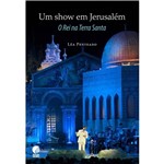 Ficha técnica e caractérísticas do produto Livro - um Show em Jerusalém: o Rei na Terra Santa