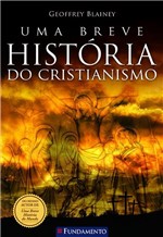 Ficha técnica e caractérísticas do produto Uma Breve História do Cristianismo - Fundamento
