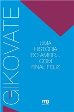 Ficha técnica e caractérísticas do produto Livro - UMA HISTÓRIA DO AMOR... COM FINAL FELIZ