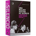 Ficha técnica e caractérísticas do produto Livro - uma Mulher Vestida de Silêncio: a Biografia de Maria Thereza Goulart