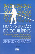 Ficha técnica e caractérísticas do produto Livro - uma Questão de Equilíbrio - a Relação Entre Hormônios, Neurotransmissores e Emoções