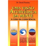 Ficha técnica e caractérísticas do produto Livro - uma Visão Ayurvédica da Mente