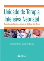 Ficha técnica e caractérísticas do produto Livro - Unidade de Terapia Intensiva Neonatal - Cuidados ao Recém-nascido de Médio e Alto Risco