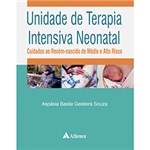 Ficha técnica e caractérísticas do produto Livro - Unidade de Terapia Intensiva Neonatal: Cuidados ao Recém-nascido de Médio e Alto Risco
