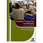 Ficha técnica e caractérísticas do produto Livro - Unidades Produtoras de Refeições: uma Visão Prática