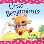 Ficha técnica e caractérísticas do produto Livro - Urso Benjamim - Pede Desculpas
