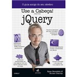 Ficha técnica e caractérísticas do produto Livro - Use a Cabeça! Jquery - o Guia Amigo do Seu Cérebro
