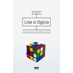 Ficha técnica e caractérísticas do produto Livro - Use a Lógica