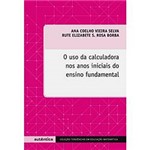Ficha técnica e caractérísticas do produto Livro - Uso da Calculadora Nos Anos Iniciais do Ensino Fundamental, o