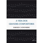 Ficha técnica e caractérísticas do produto Livro - Vida dos Grandes Compositores, a