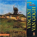Ficha técnica e caractérísticas do produto Livro - Vida e a Obra de Vincent Van Gogh, a