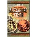 Ficha técnica e caractérísticas do produto Livro - Vidas Paralelas: Alexandre e César