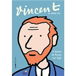 Ficha técnica e caractérísticas do produto Livro - Vincent: a História de Vincent Van Gogh