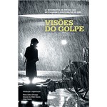 Ficha técnica e caractérísticas do produto Livro - Visões do Golpe