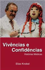 Ficha técnica e caractérísticas do produto Livro - Vivências e Confidencias Histórias Médicas