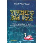 Ficha técnica e caractérísticas do produto Livro - Vivendo em Paz: Como Praticar a Arte de Viver Conscientemente