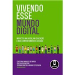 Ficha técnica e caractérísticas do produto Livro - Vivendo Esse Mundo Digital: Impactos na Saúde, na Educação e Nos Comportamentos Sociais