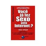 Ficha técnica e caractérísticas do produto Livro - Voce Ja Fez Sexo Pela Internet?