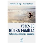 Ficha técnica e caractérísticas do produto Livro - Vozes do Bolsa Família: Autonomia, Dinheiro e Cidadania