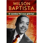Ficha técnica e caractérísticas do produto Livro - Wilson Baptista: o Samba Foi Sua Glória!