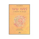 Ficha técnica e caractérísticas do produto Livro - Wu Wei - a Sabedoria do não Agir