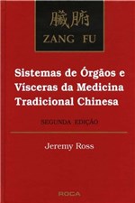 Ficha técnica e caractérísticas do produto Livro - Zang Fu - Sistema de Orgãos e Vísceras da Medicina Tradicional Chinesa - Ross - Roca
