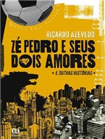 Ficha técnica e caractérísticas do produto Livro - Zé Pedro e Seus Dois Amores