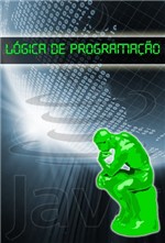 Ficha técnica e caractérísticas do produto Lógica de Programação com Java