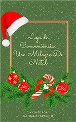 Ficha técnica e caractérísticas do produto Loja de Conveniência: um Milagre de Natal