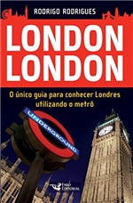 Ficha técnica e caractérísticas do produto London London: o Único Guia para Conhecer Londres Utilizando o Metrô