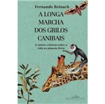 Ficha técnica e caractérísticas do produto Longa Marcha dos Grilos Canibais, a - Cia das Letras