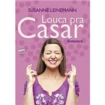 Ficha técnica e caractérísticas do produto Livro - Louca Pra Casar