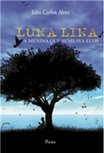 Ficha técnica e caractérísticas do produto Luna Lina - a Menina que Semeava Ecos - Pontes