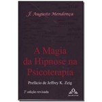 Ficha técnica e caractérísticas do produto Magia da Hipnose na Psicoterapia, a