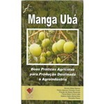 Ficha técnica e caractérísticas do produto Manga Ubá: Boas Práticas Agrícolas para Produção Destinada à Agroindústria