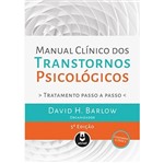 Ficha técnica e caractérísticas do produto Manual Clinico dos Transtornos Psicologicos - Artmed