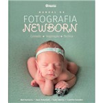 Ficha técnica e caractérísticas do produto Manual da Fotografia Newborn - Cuidado - Inspiração - Técnica