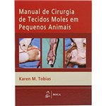 Ficha técnica e caractérísticas do produto Manual de Cirurgia de Tecidos Moles em Pequenos Animais