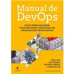 Manual de Devops - Como Obter Agilidade, Confiabilidade e Seguranca em Organizacoes Tecnologicas