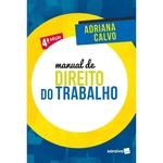 Ficha técnica e caractérísticas do produto Manual De Direito Do Trabalho - Calvo - Saraiva 4 Ed