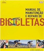 Ficha técnica e caractérísticas do produto Manual de Manutencao e Reparo de Bicicletas - Ambientes e Costumes