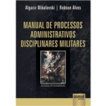 Ficha técnica e caractérísticas do produto Manual de Processos Administrativos Disciplinares Militares