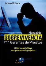 Ficha técnica e caractérísticas do produto Manual de Sobrevivência para Gerentes de Projetos - Brasport