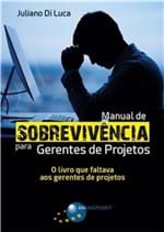 Ficha técnica e caractérísticas do produto Manual de Sobrevivencia para Gerentes de Projetos