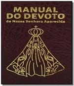 Ficha técnica e caractérísticas do produto Manual do Devoto de Nossa Senhora Aparecida - Luxo