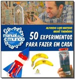 Ficha técnica e caractérísticas do produto Manual do Mundo - 50 Experimentos para Fazer em Casa - Gmt