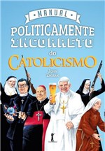 Ficha técnica e caractérísticas do produto Manual Politicamente Incorreto do Catolicismo - Vide Editorial