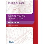 Ficha técnica e caractérísticas do produto Manual Pratico de Arquitetura - Hospitalar - Blucher
