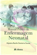 Ficha técnica e caractérísticas do produto Manual Prático de Enfermagem Neonatal - Atheneu