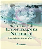 Ficha técnica e caractérísticas do produto Manual Pratico de Enfermagem Neonatal - Atheneu